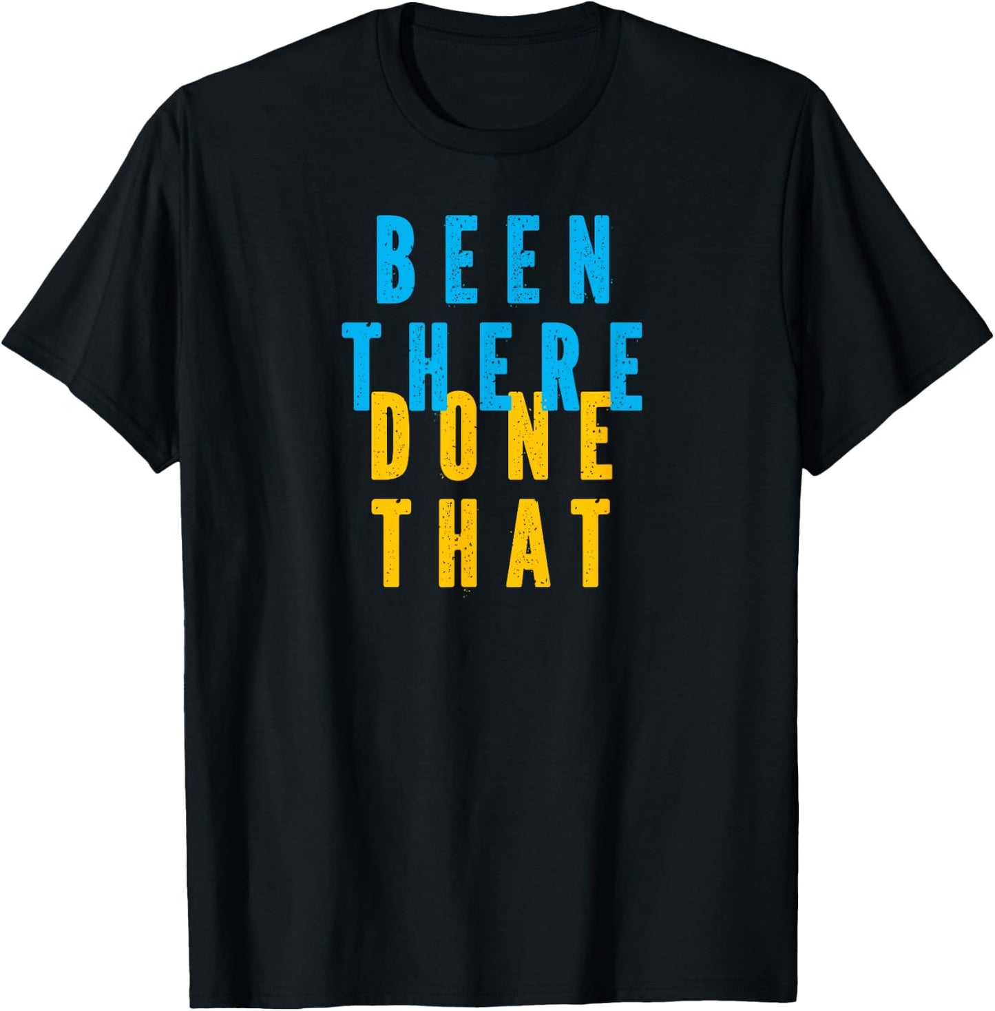 Funny BEEN THERE DONE THAT T-Shirt - T-Shirt | Black