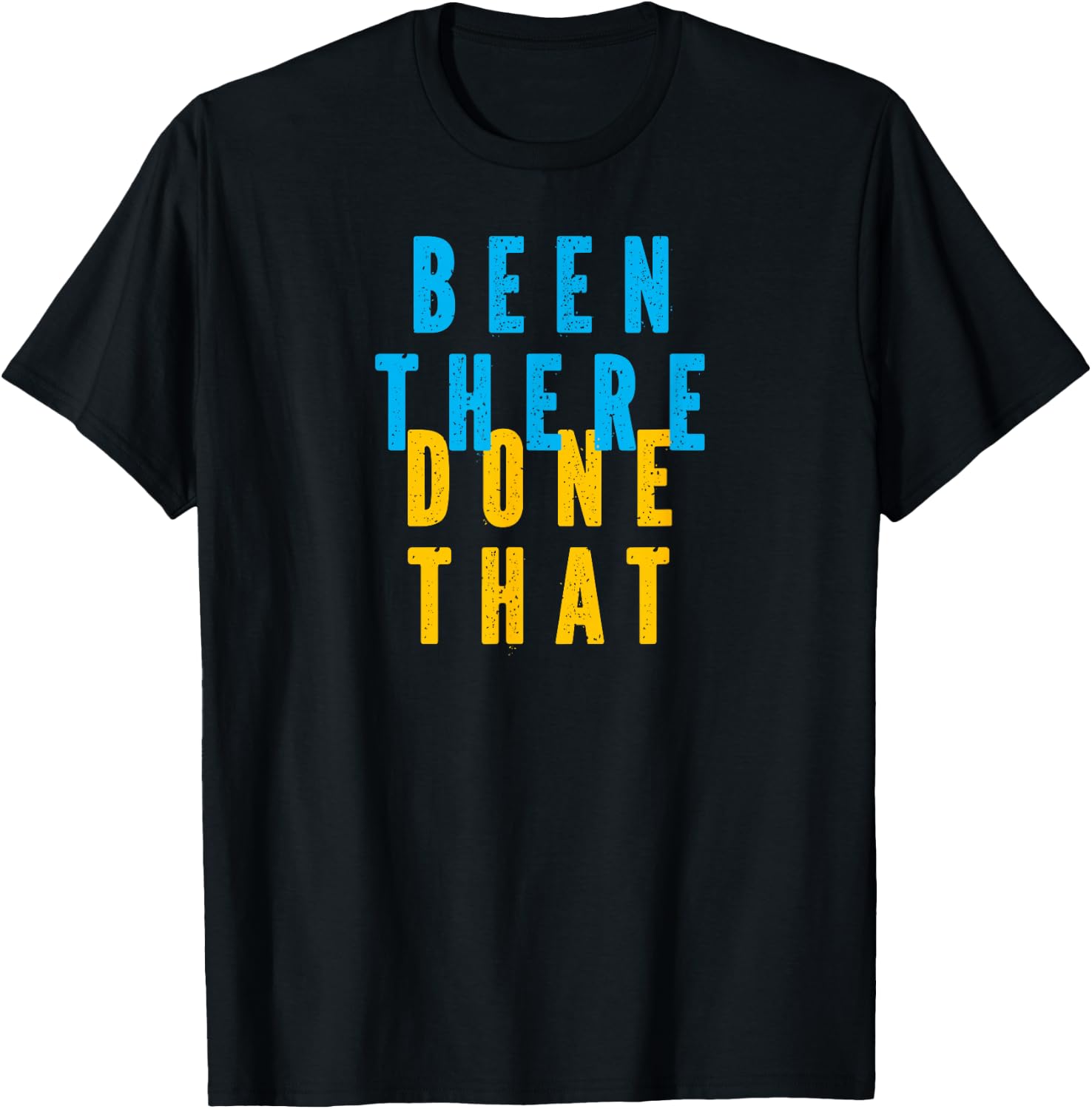 Funny BEEN THERE DONE THAT T-Shirt - T-Shirt | Black