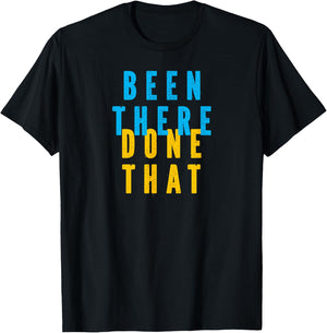 Funny BEEN THERE DONE THAT T-Shirt - T-Shirt | Black