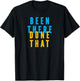 Funny BEEN THERE DONE THAT T-Shirt - T-Shirt | Black