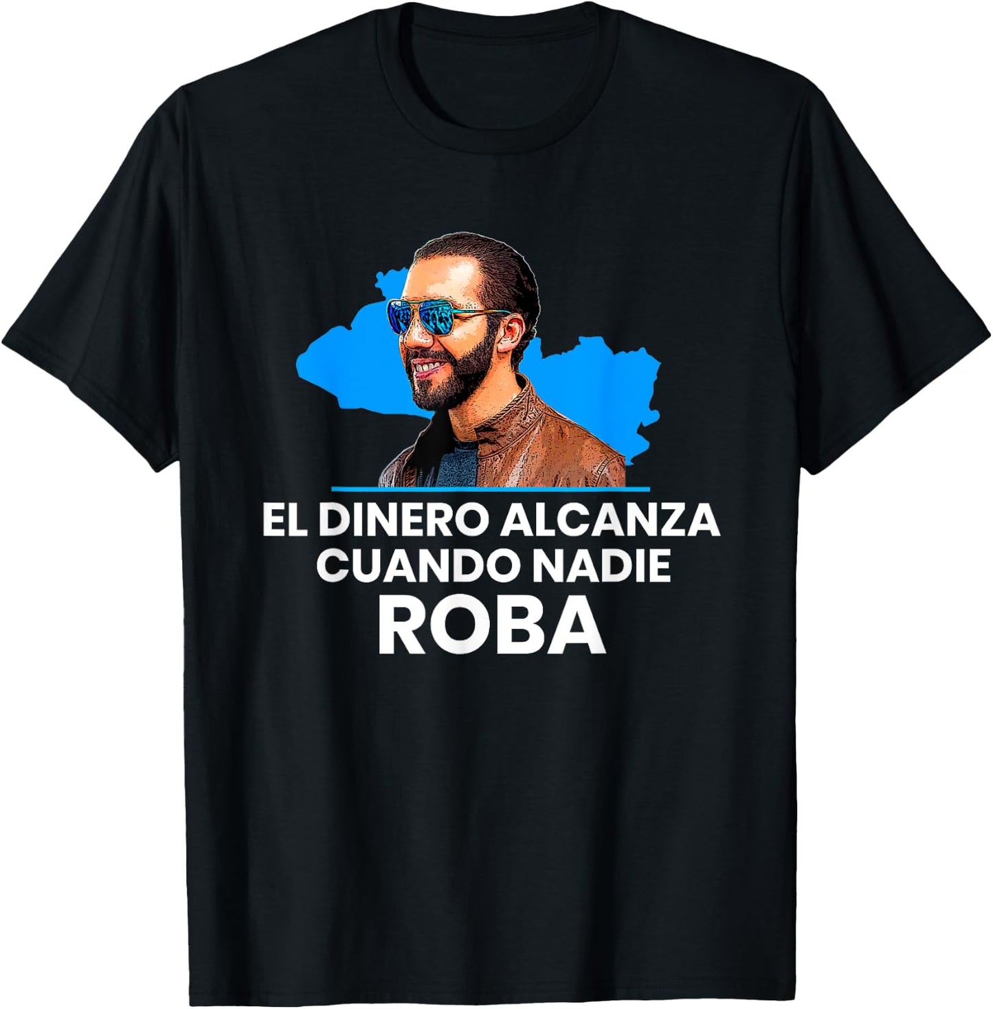 El Dinero Alcanza Cuando Nadie Roba, Nayib Bukele 2019 T-Shirt - T-Shirt | Black