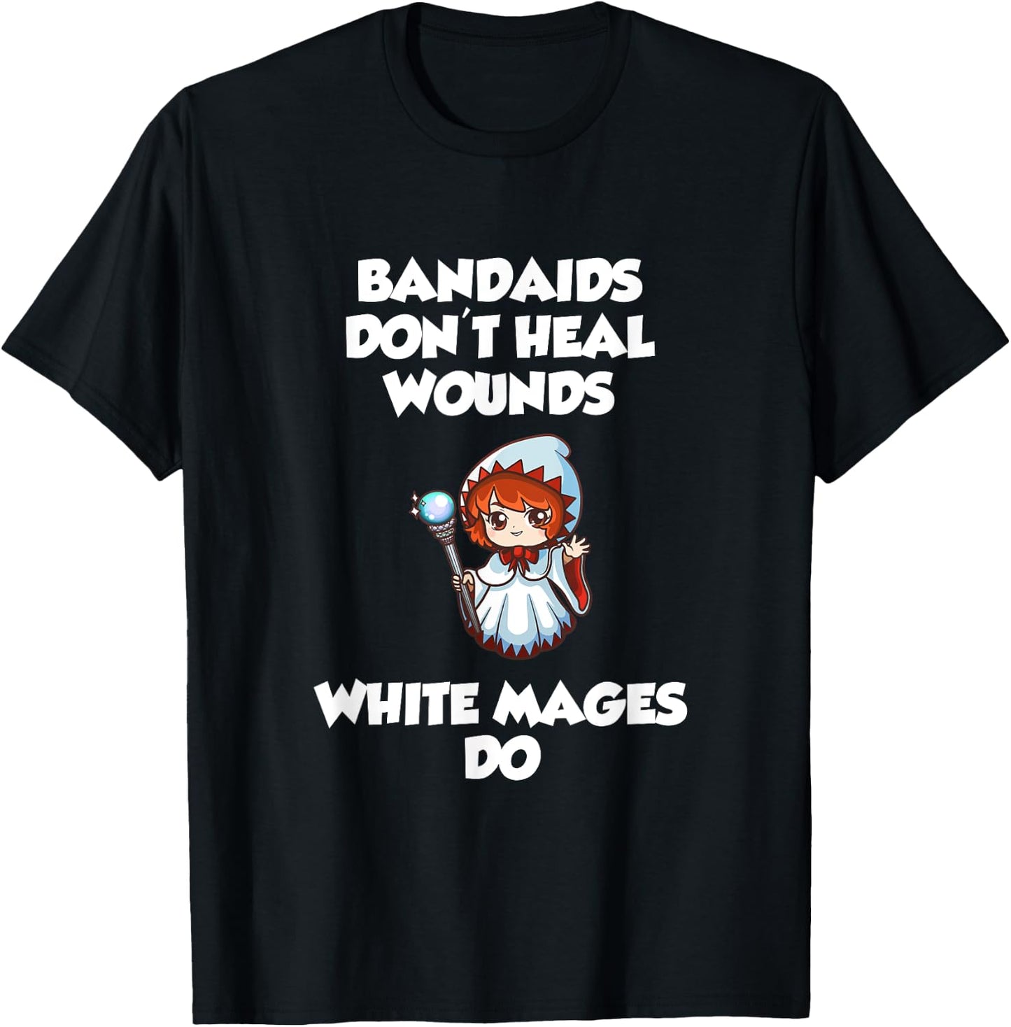 Bandaids Don't heal Wounds, White Mages Do T-Shirt - T-Shirt | Black