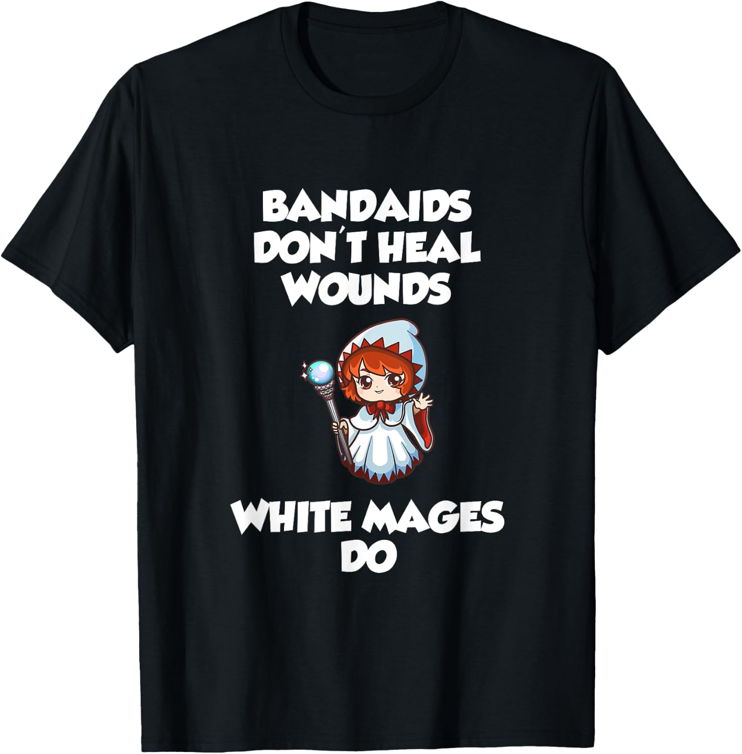 Bandaids Don't heal Wounds, White Mages Do T-Shirt - T-Shirt | Black