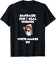 Bandaids Don't heal Wounds, White Mages Do T-Shirt - T-Shirt | Black