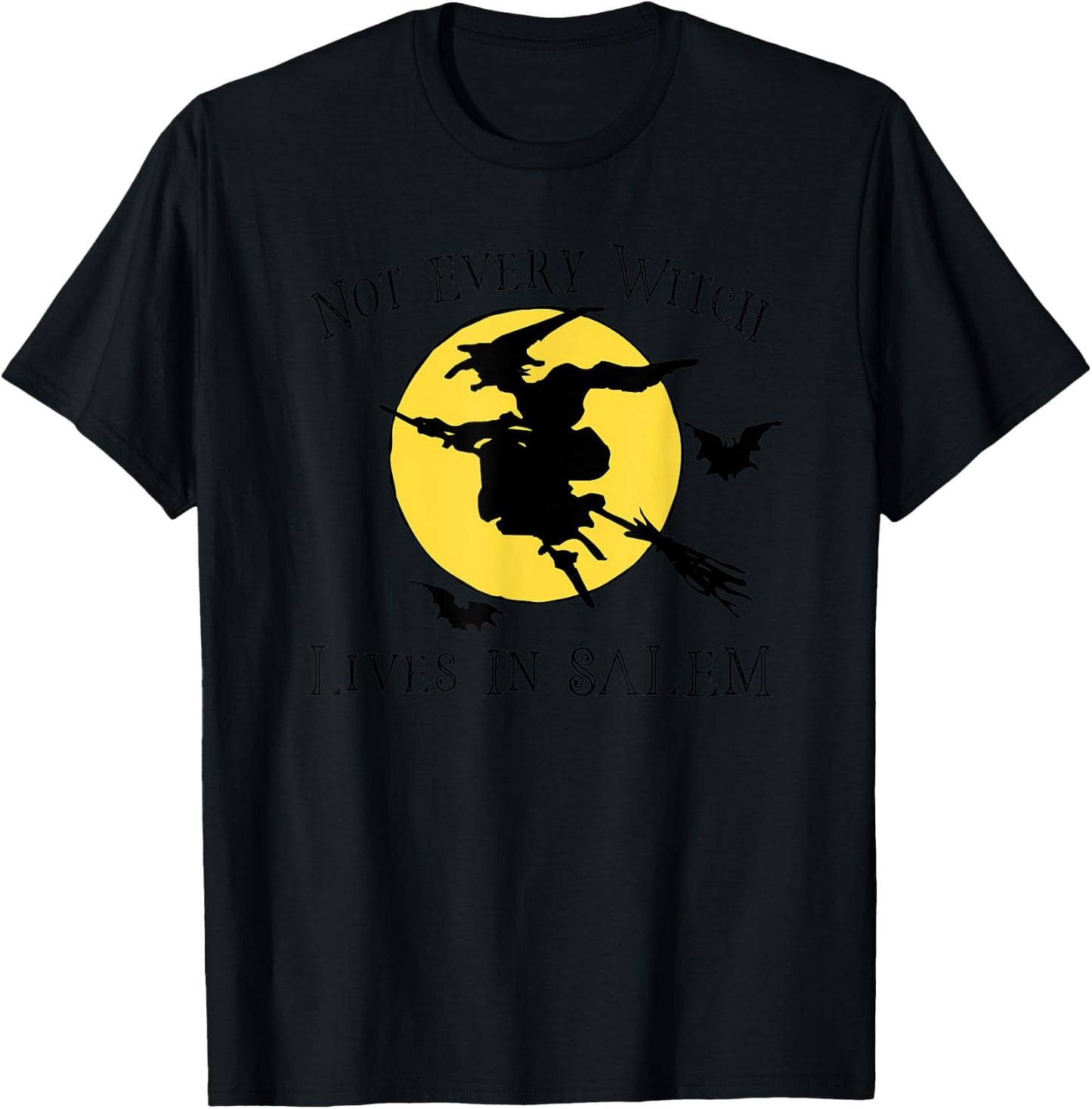 NOT EVERY WITCH LIVES IN SALEM Funny Halloween Scary Graphic T-Shirt - T-Shirt | Black