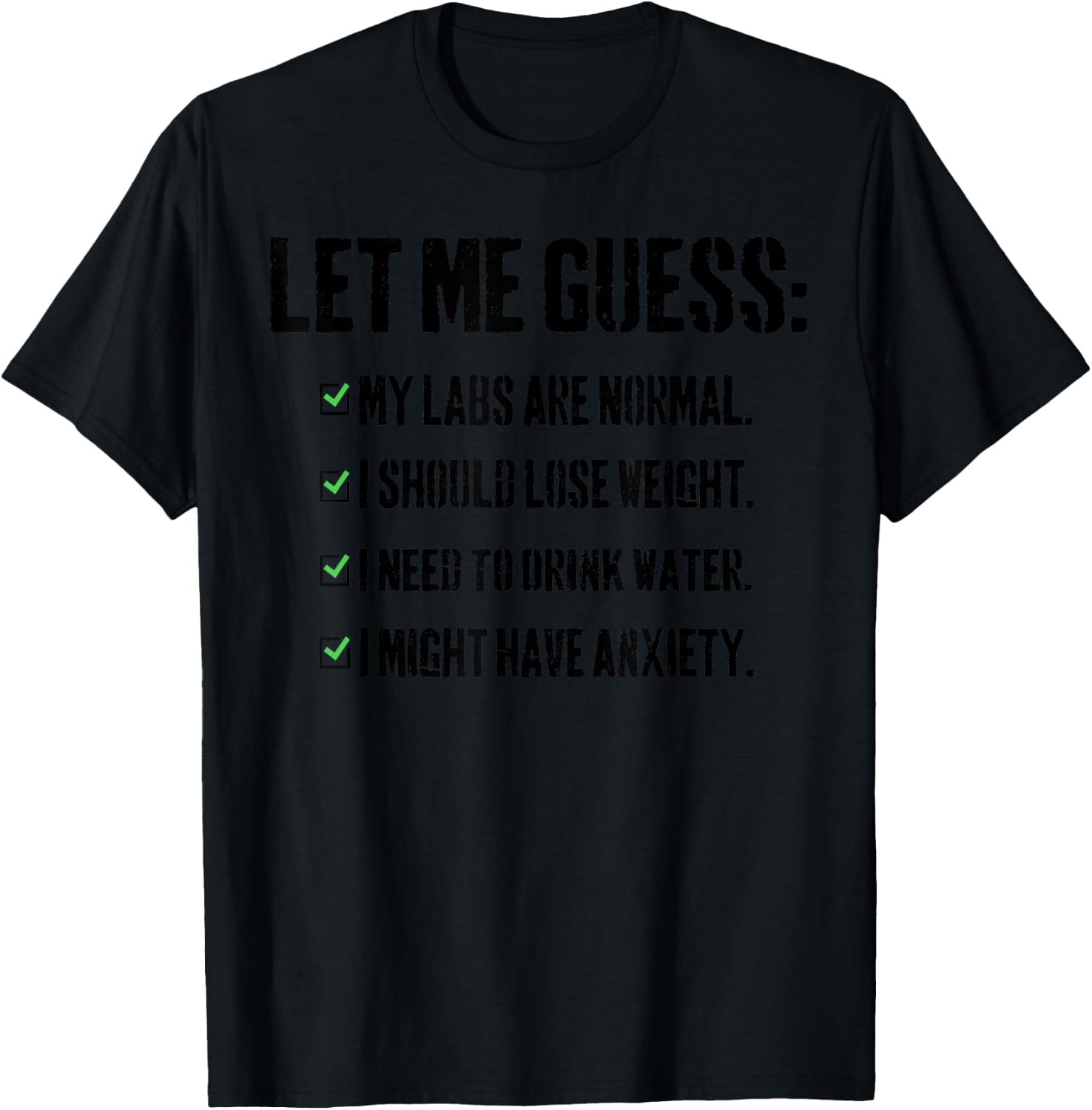 Let Me Guess: My Labs Are Normal. I Should Lose Weight. T-Shirt - T-Shirt | Black