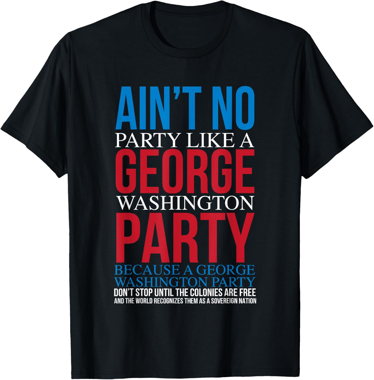 Ain't No Party Like A George Washington Party T-Shirt - T-Shirt | Black