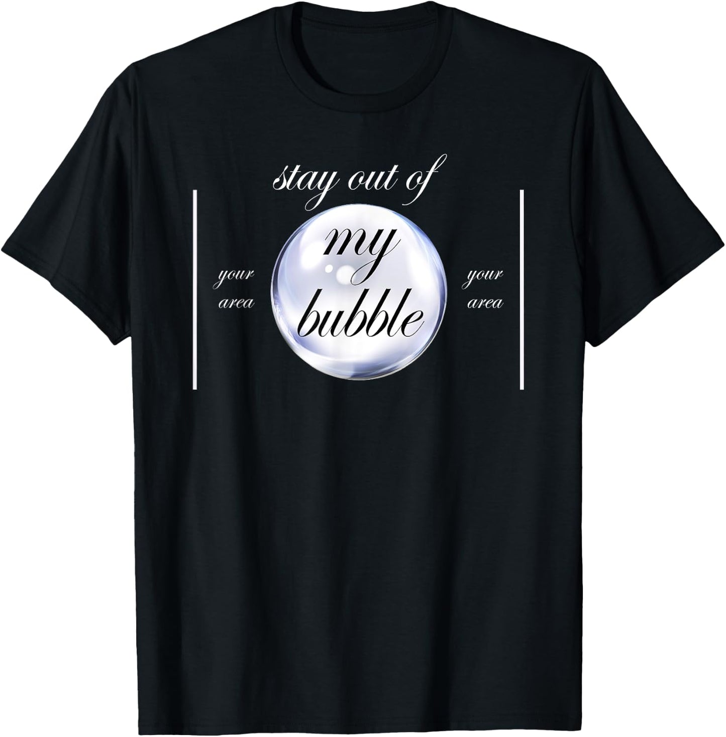 Stay Out Of My Bubble Funny Sayings T-Shirt - T-Shirt | Black