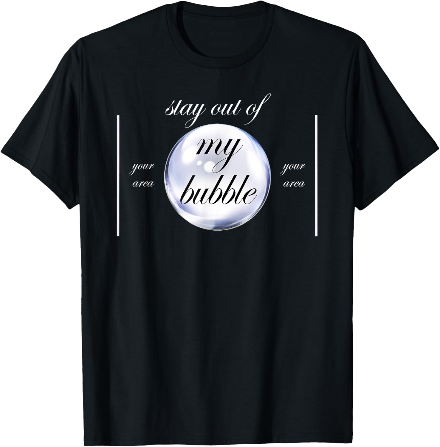 Stay Out Of My Bubble Funny Sayings T-Shirt - T-Shirt | Black