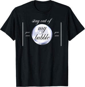 Stay Out Of My Bubble Funny Sayings T-Shirt - T-Shirt | Black