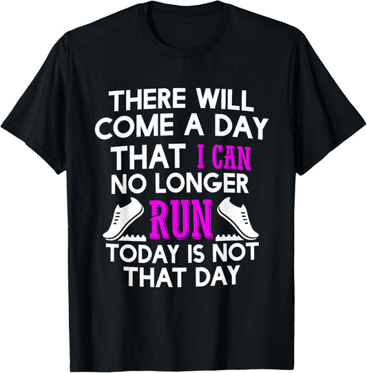 "There will come a Day that I cannot Run" T-Shirt - T-Shirt | Black