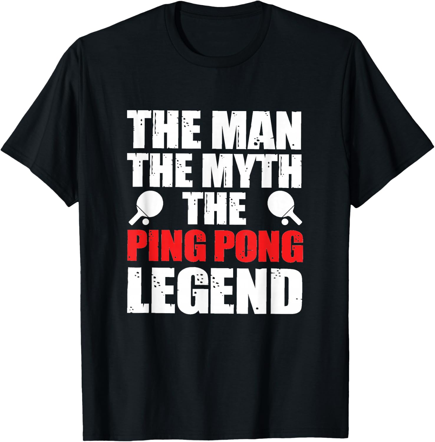 The Man The Myth The Ping Pong Legend T-Shirt - T-Shirt | Black