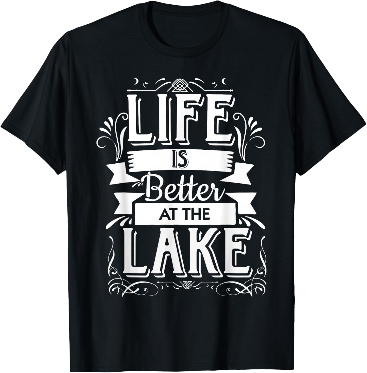 Life is Better at The Lake T Shirt | Funny Lake Vacation T-Shirt - T-Shirt | Black