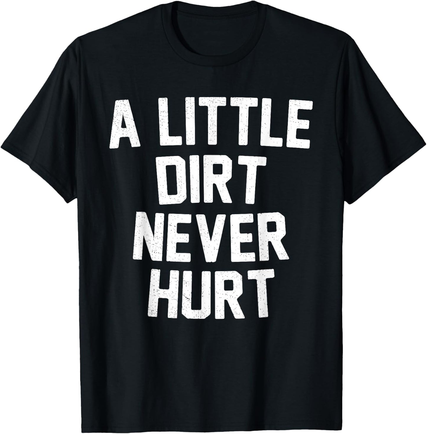 Mud Run Shirt - A Little Dirt Never Hurt T Shirt T-Shirt - T-Shirt | Black