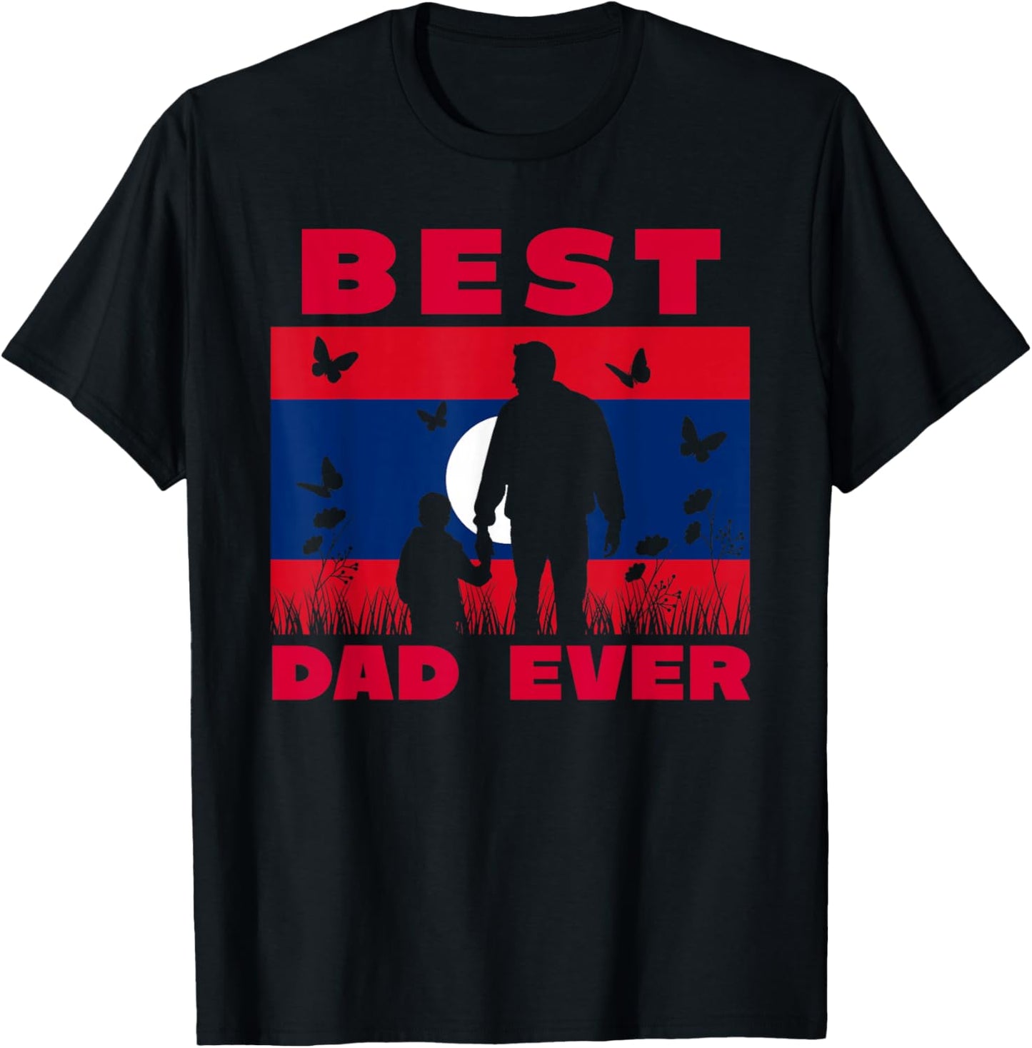 Laos Lao Laotian Flag Best Dad Ever Father Son Fathers Day T-Shirt - T-Shirt | Black