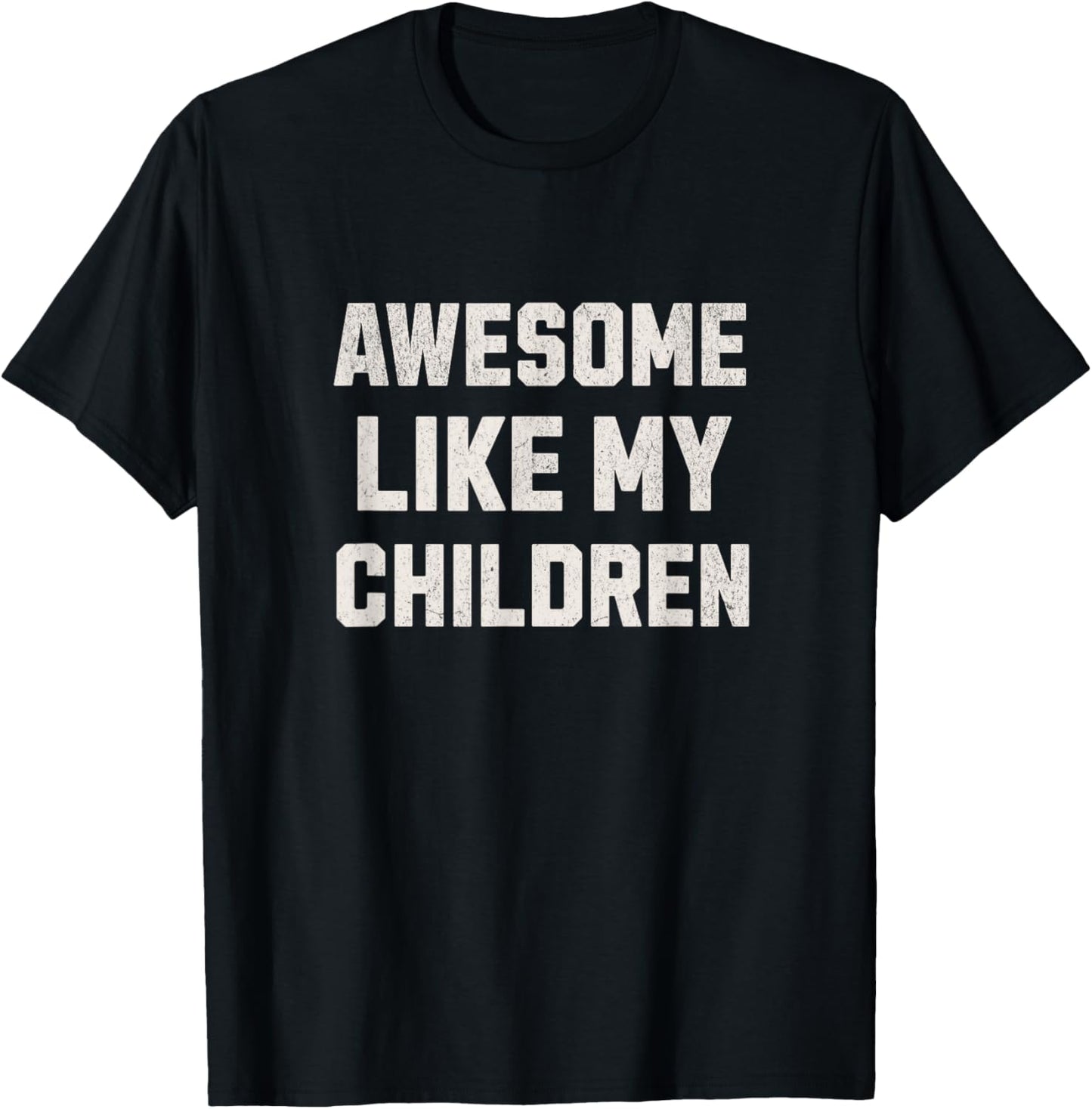 Awesome Like My Children Funny T-Shirt - T-Shirt | Black