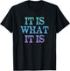 It Is What it Is / Fun T-Shirt - T-Shirt | Black