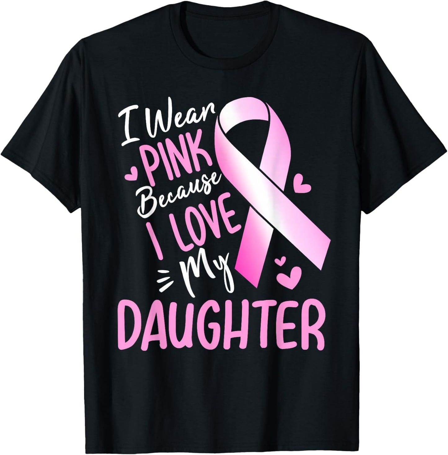 I Wear Pink For My Daughter Breast Cancer Awareness T-Shirt - T-Shirt | Black