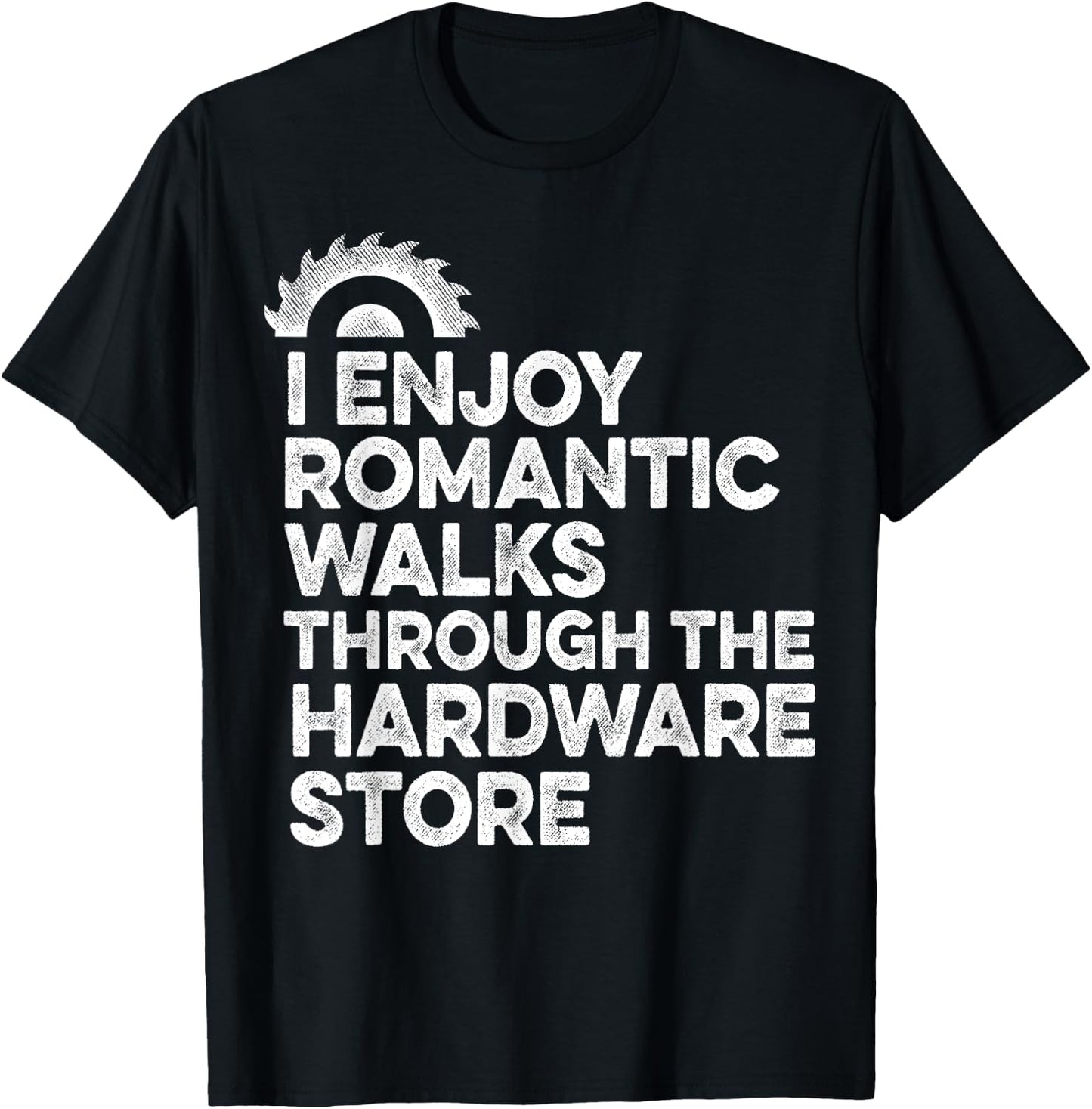 I Enjoy Romantic Walks Through The Hardware Store Mechanic T-Shirt - T-Shirt | Black