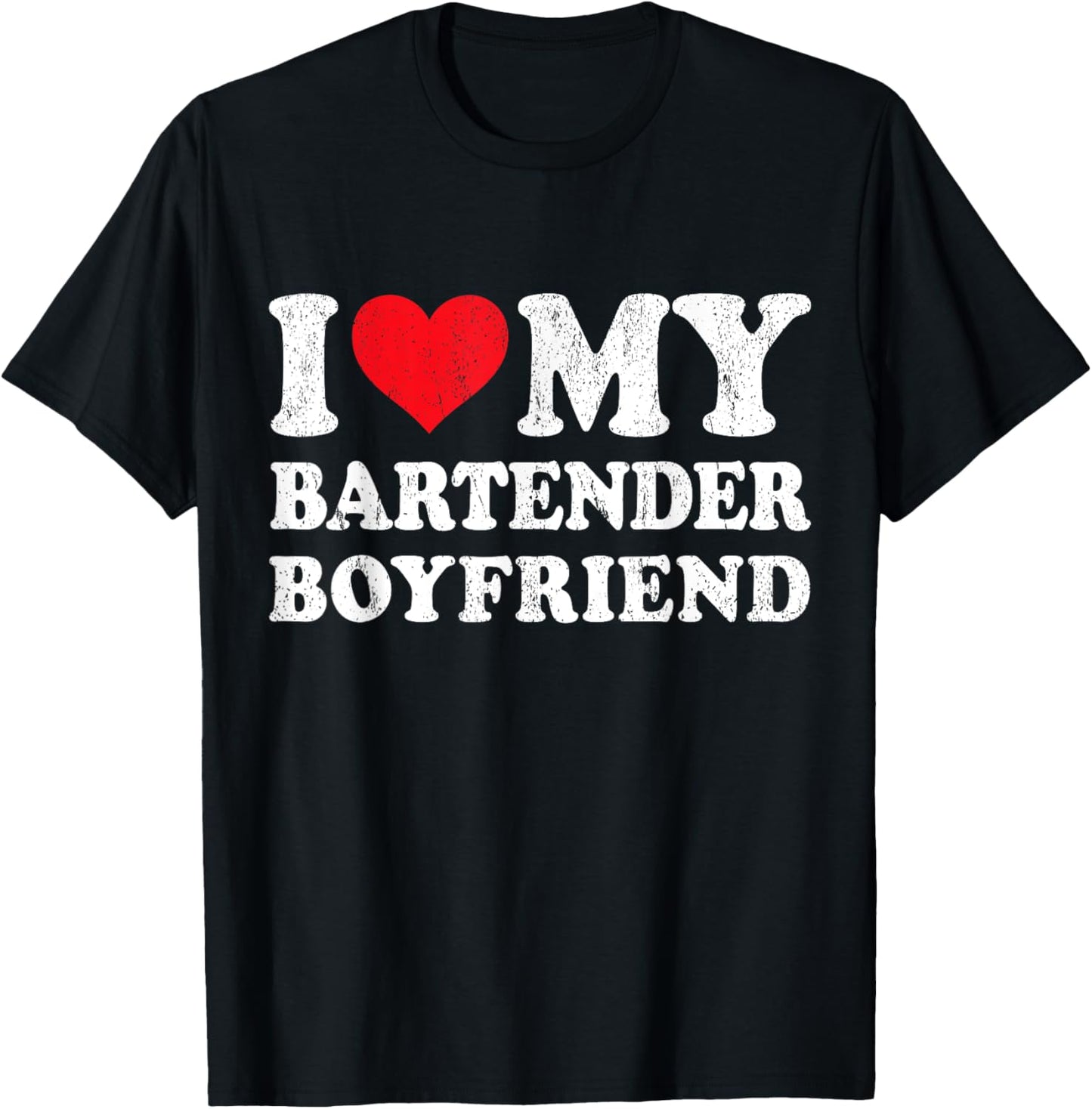 I Love My Bartender Boyfriend Funny Girlfriend Valentines T-Shirt - T-Shirt | Black