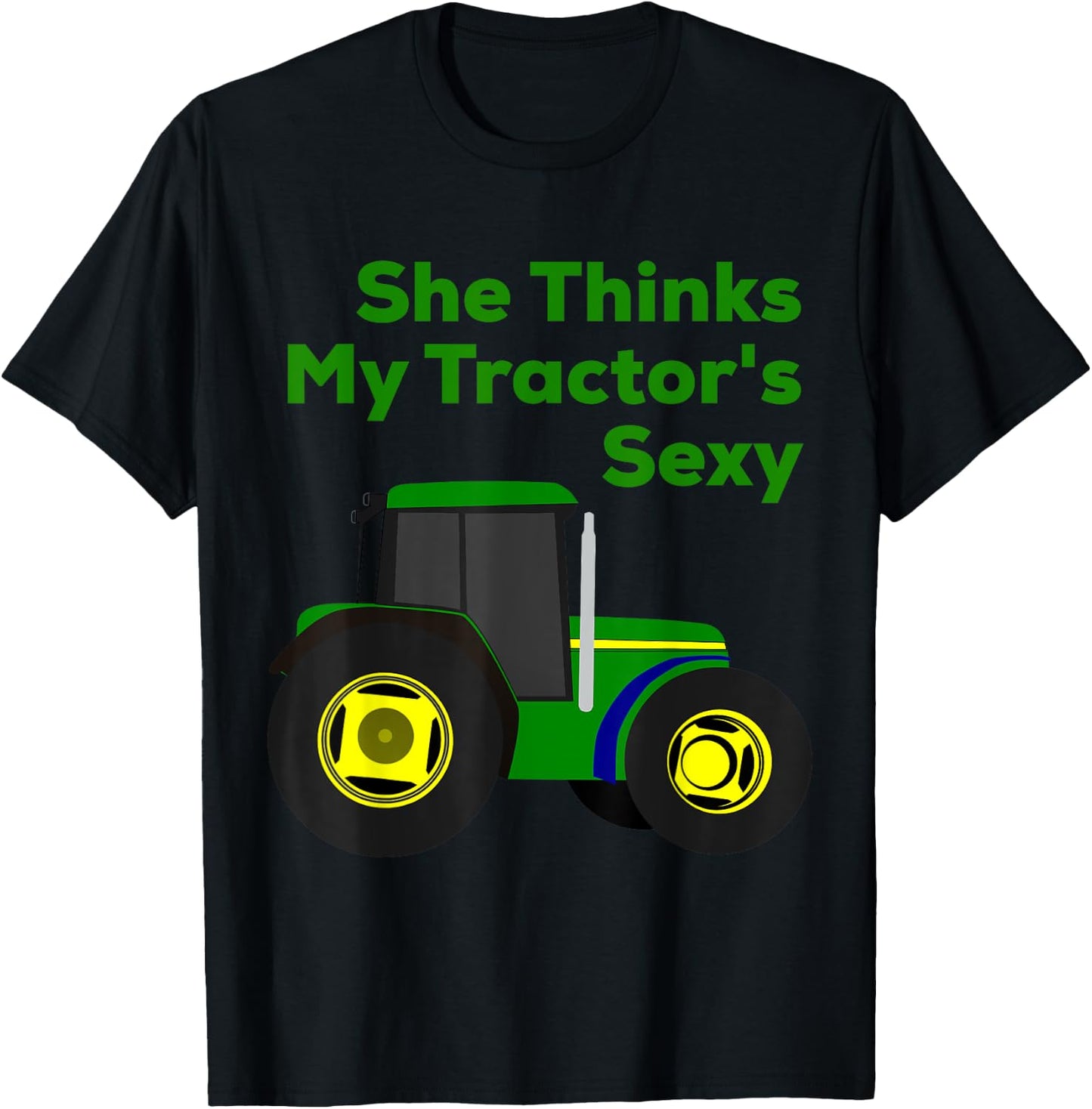 She Thinks My Tractor's Sexy Funny T-Shirt - T-Shirt | Black