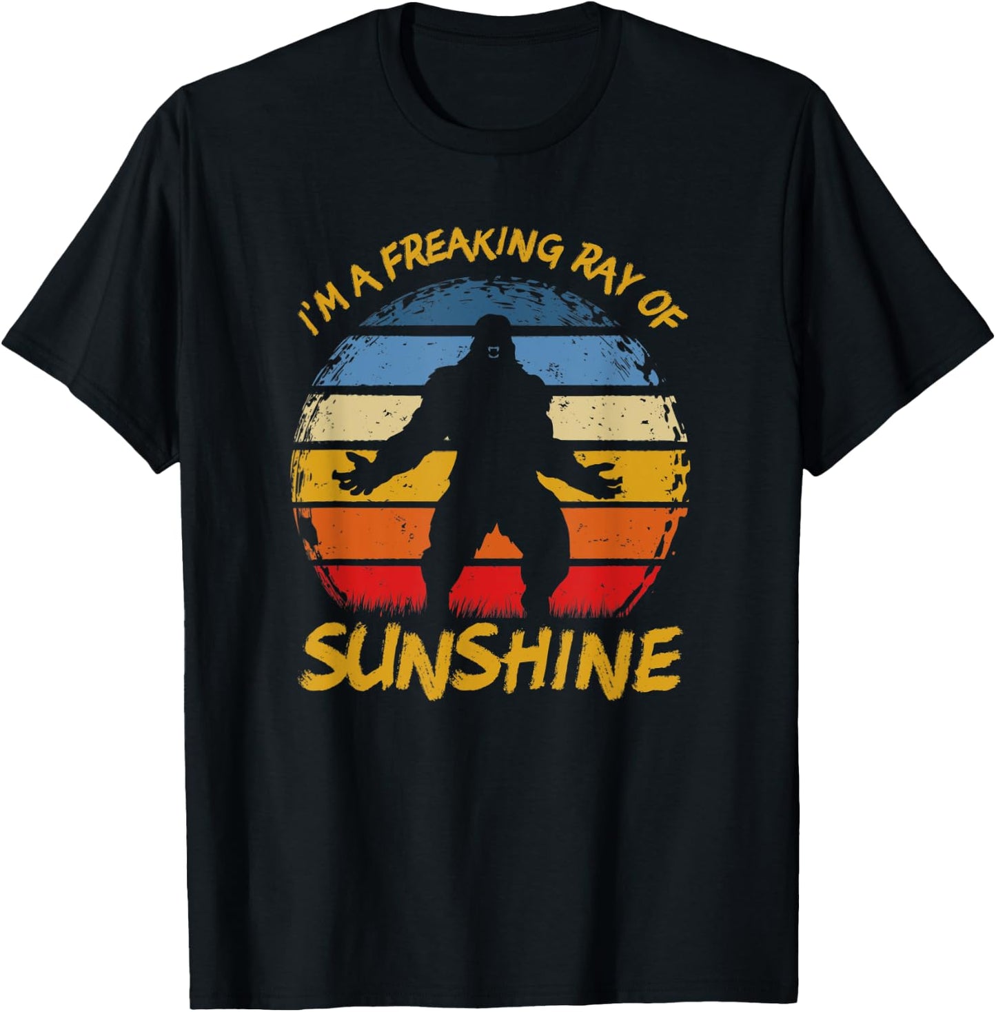 Im A Freaking Ray of Sunshine Funny Sasquatch Bigfoot Scream T-Shirt - T-Shirt | Black
