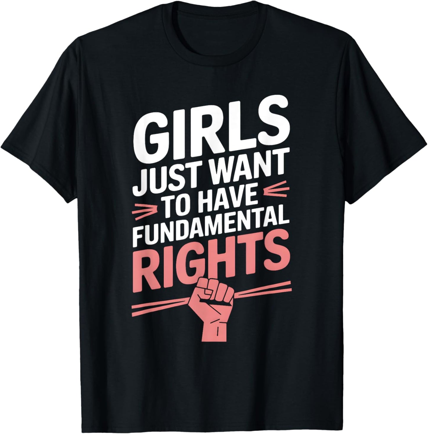 Girls Just Want To Have Fundamental Rights T-Shirt - T-Shirt | Black