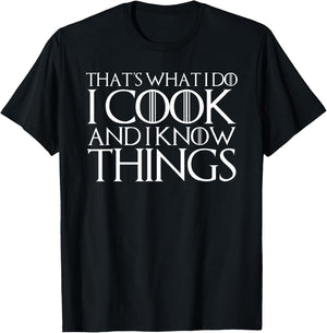 That's What I Do I Cook and I Know Things T-Shirt - T-Shirt | Black