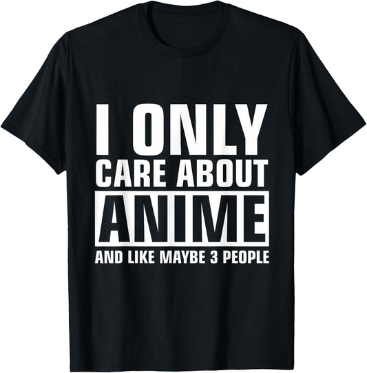 only Care About Anime T-Shirt - T-Shirt | Black
