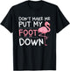 Pink Flamingo, Don't Make Me Put My Foot Down, Funny T-Shirt - T-Shirt | Black