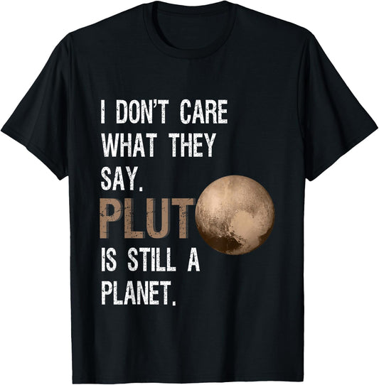Pluto Is Still A Planet Funny Pluto Lover Gift T-Shirt - T-Shirt | Black