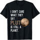 Pluto Is Still A Planet Funny Pluto Lover Gift T-Shirt - T-Shirt | Black