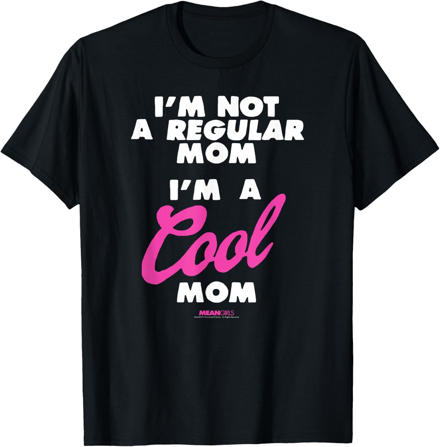 Mean Girls I'm Not a Regular Mom I'm a Cool Mom Y2K Movie T-Shirt - T-Shirt | Black