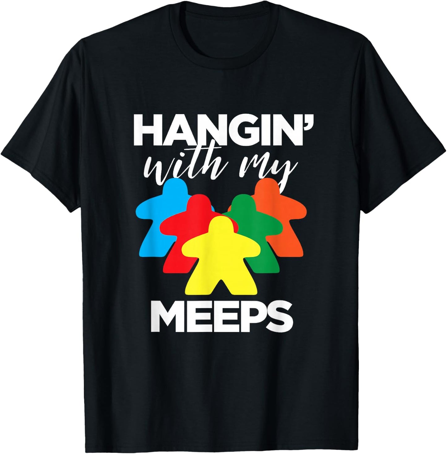 Hanging With My Meeps - Funny Board Game Night T-Shirt - T-Shirt | Black