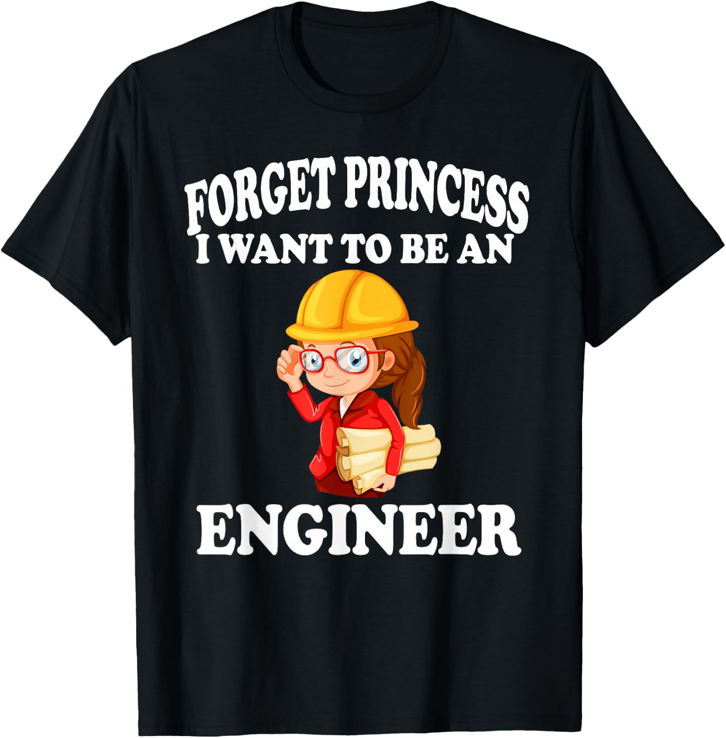 Forget Princess I want to be an Engineer Shirt Girl T-Shirt - T-Shirt | Black