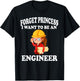 Forget Princess I want to be an Engineer Shirt Girl T-Shirt - T-Shirt | Black