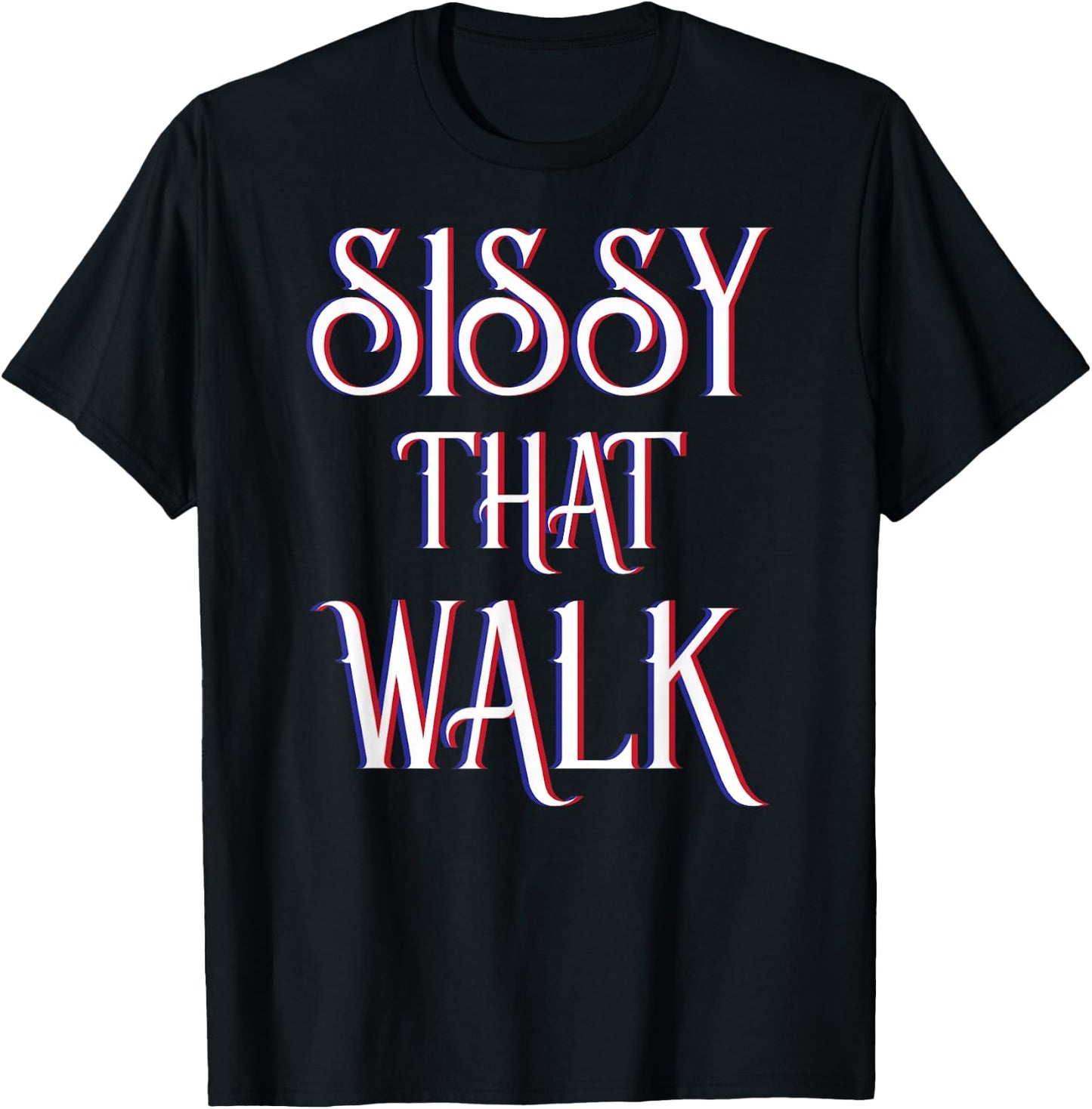 Sissy That Walk Drag Queen Drag Race T-Shirt - T-Shirt | Black