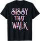 Sissy That Walk Drag Queen Drag Race T-Shirt - T-Shirt | Black