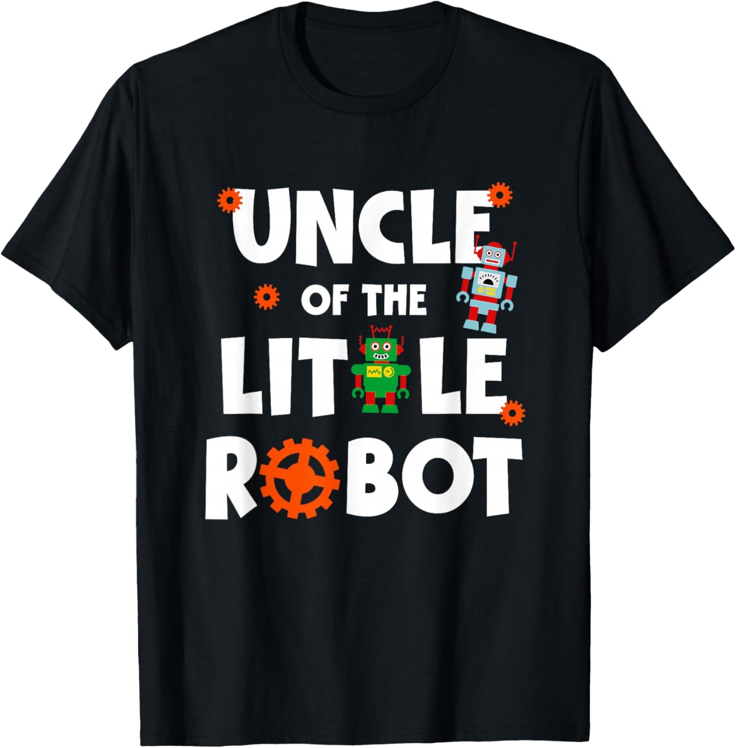 Uncle of The Little Robot Birthday Robotics Kids Family T-Shirt - T-Shirt | Black