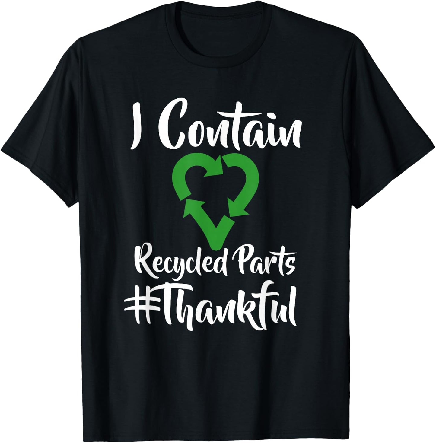 I Contain Recycled Parts T Shirt - Transplant Shirts T-Shirt - T-Shirt | Black