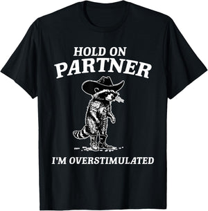 Hold On Partner I'm Overstimulated Funny Saying Quote Gift T-Shirt - T-Shirt | Black