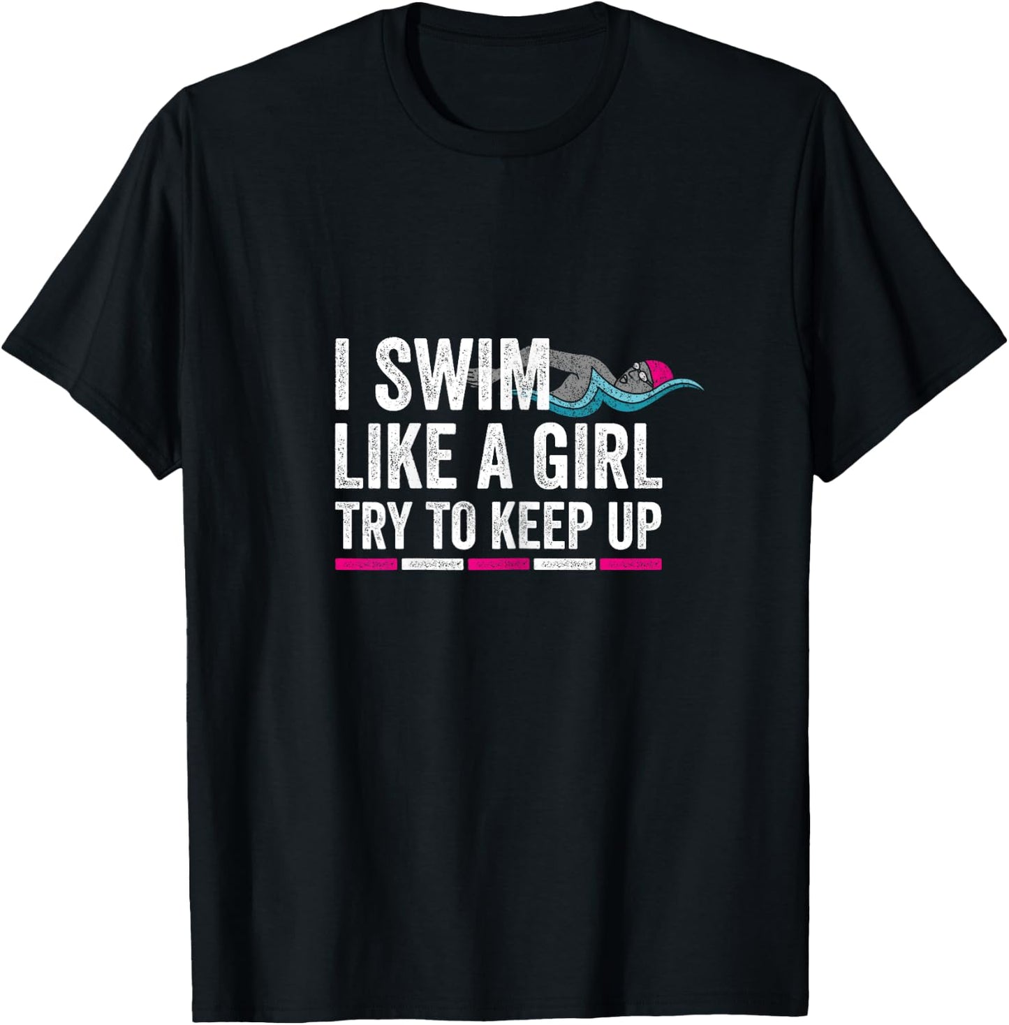 I Swim Like A Girl Try To Keep Up - Girls Swim Themed T-Shirt - T-Shirt | Black