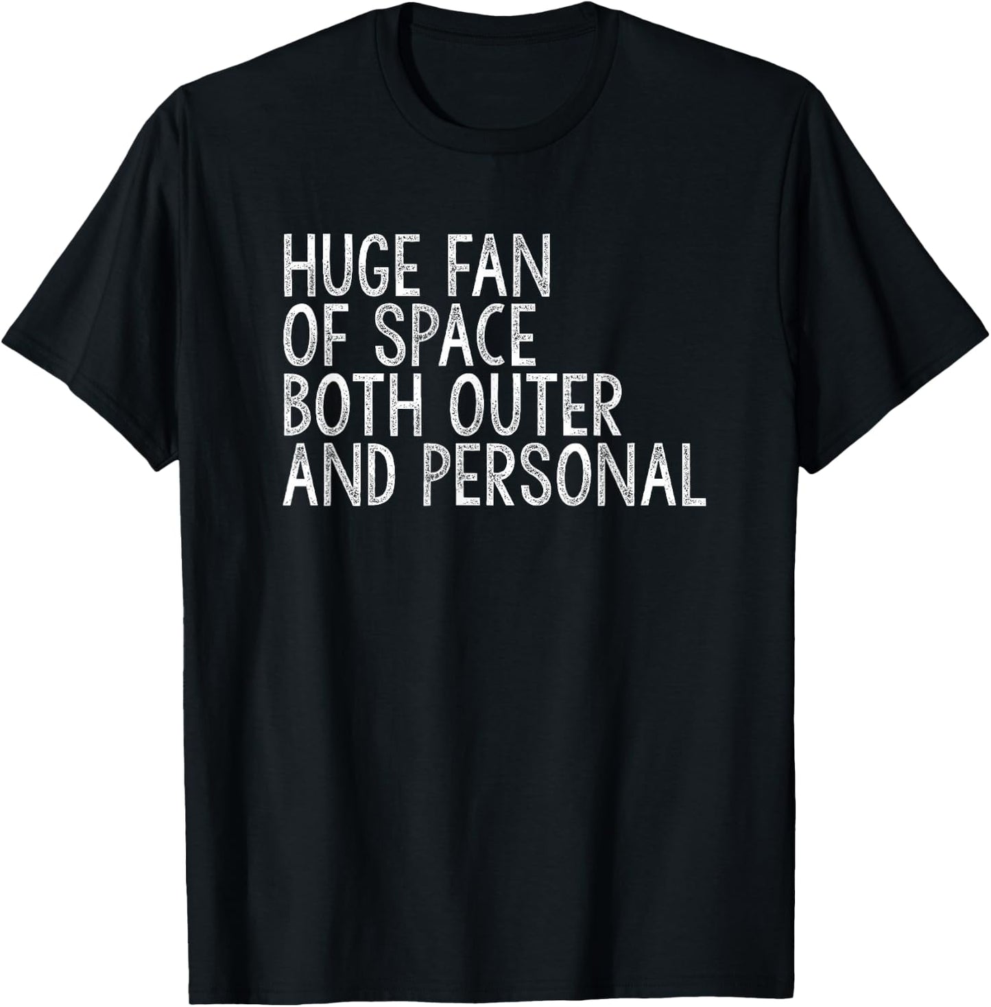 Huge Fan of Both Outer and Personal Space T-Shirt - T-Shirt | Black