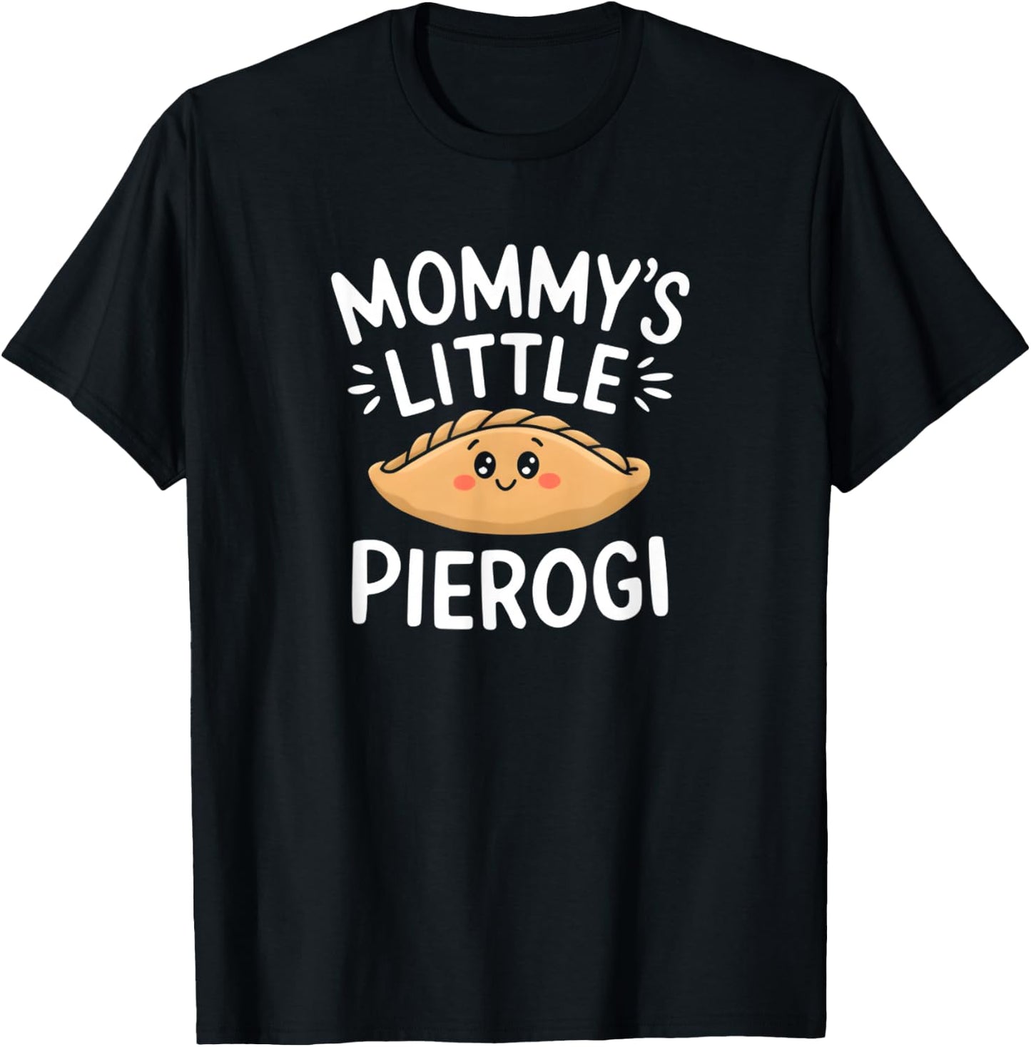 Mommy's Little Pierogi Funny T-Shirt - T-Shirt | Black