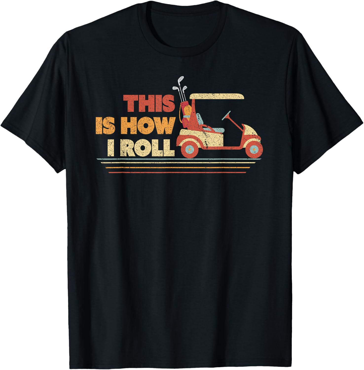 This Is How I Roll Shirt. Gift Dad, Vintage Golf Cart T-Shirt - T-Shirt | Black