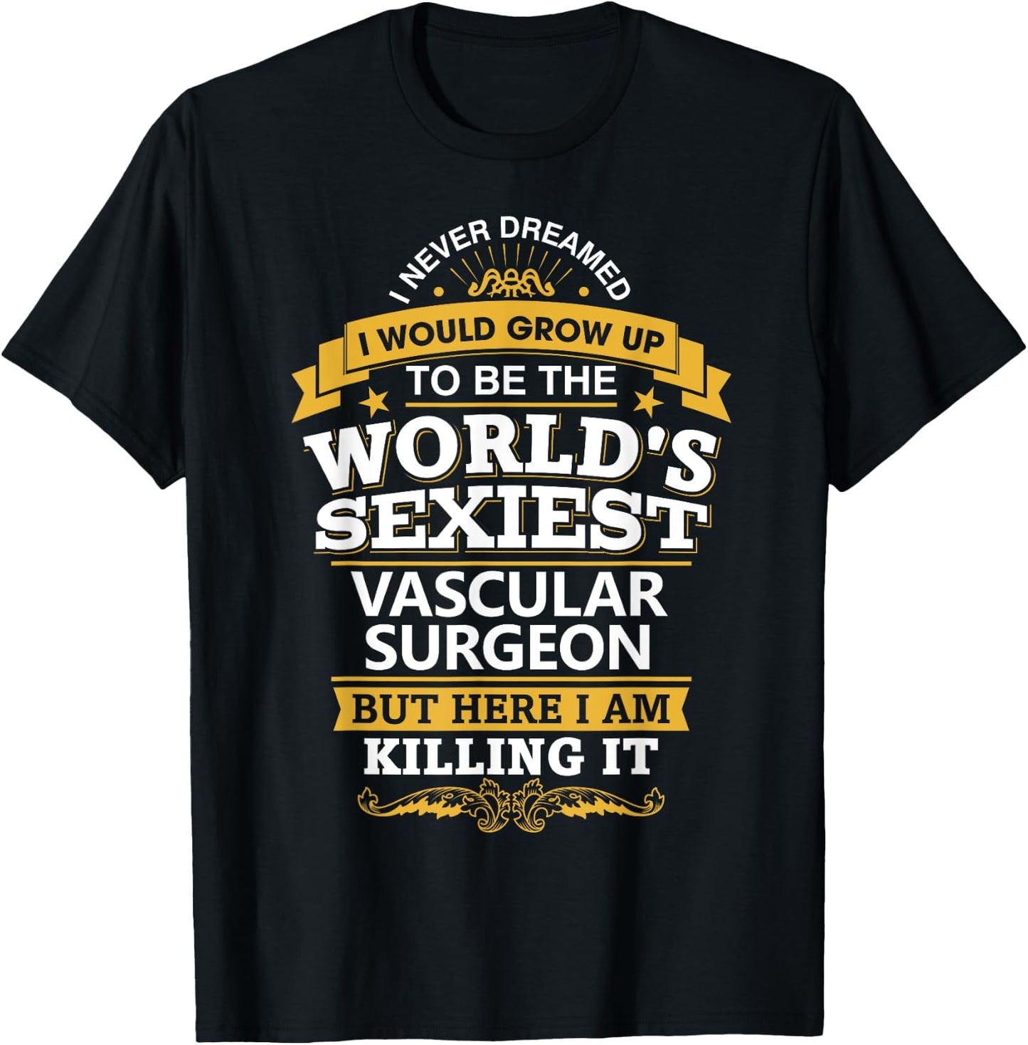 Vascular Surgeon T Shirt Sexy Gift Ideas For Medical Doctors T-Shirt - T-Shirt | Black