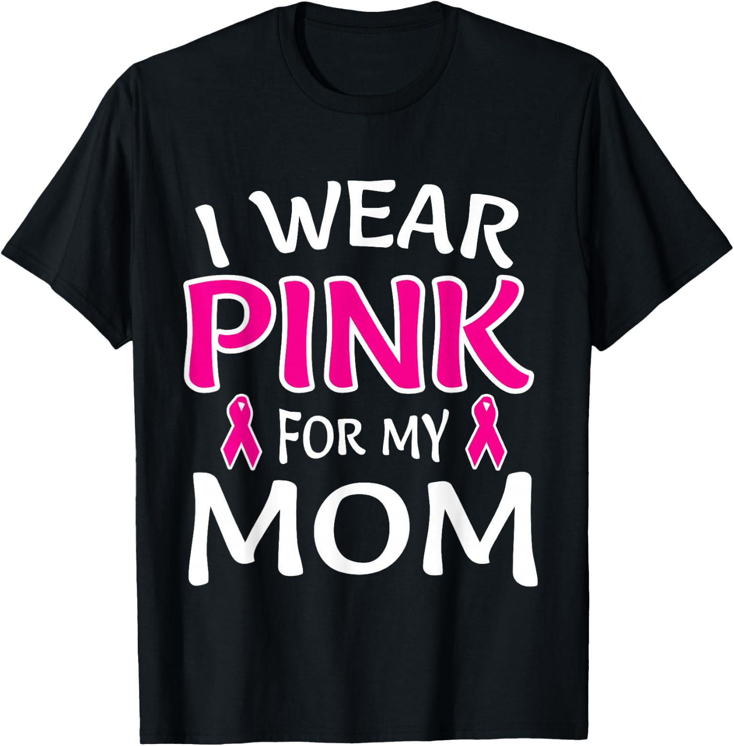 I Wear Pink For My Mom Shirt Breast Cancer Awareness T-Shirt - T-Shirt | Black