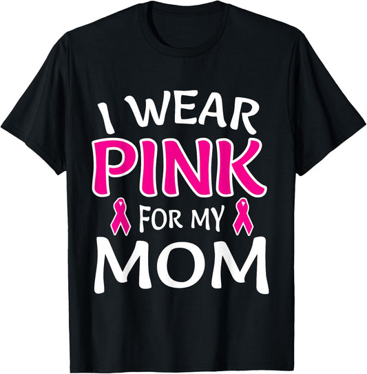 I Wear Pink For My Mom Shirt Breast Cancer Awareness T-Shirt - T-Shirt | Black
