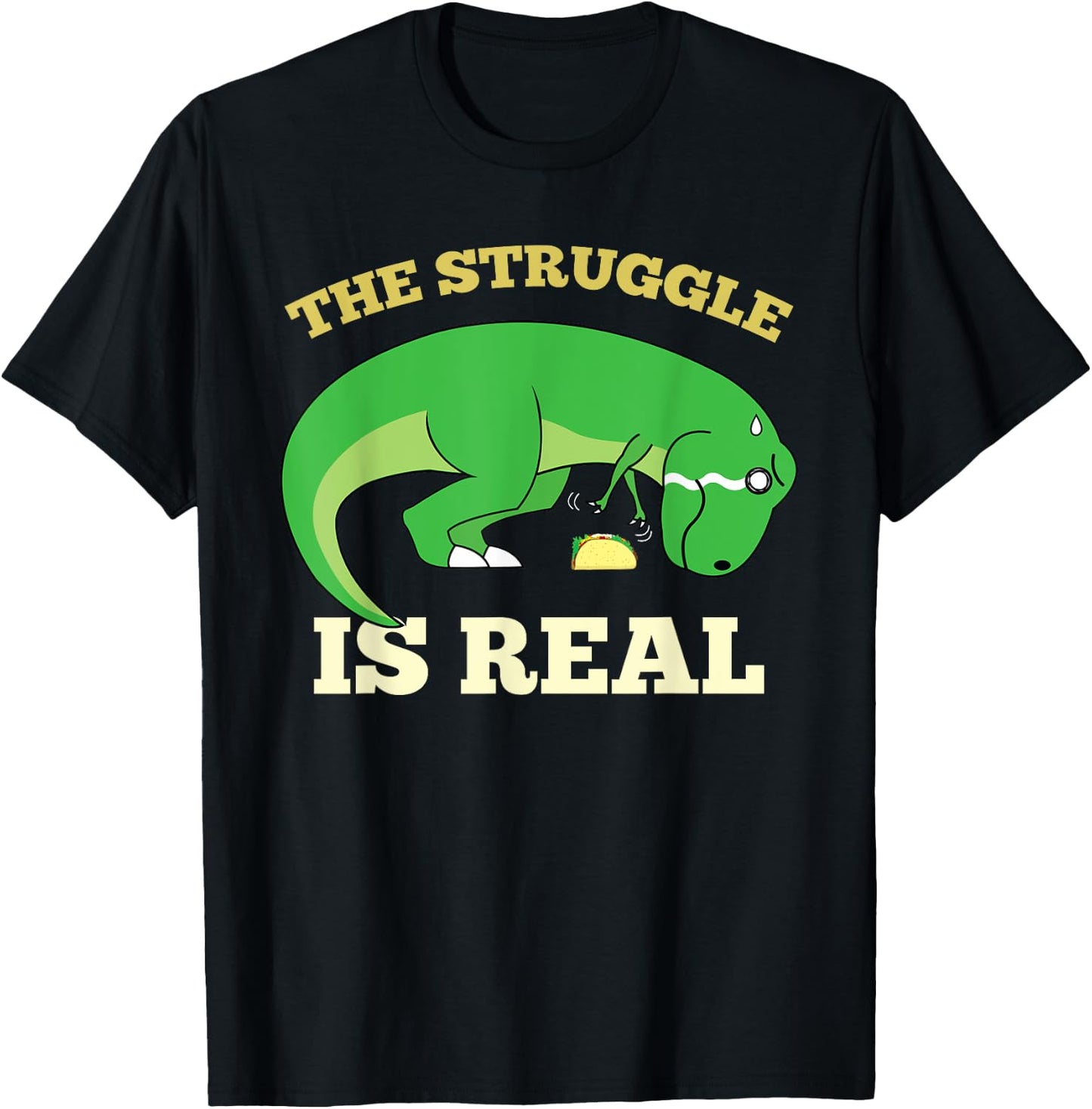 The Struggle Is Real Funny T-rex Dinosaur Cute Taco Lovers T-Shirt - T-Shirt | Black