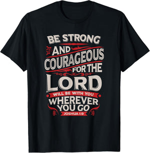 Be Strong And Courageous - Joshua 1:9 - Christian T-Shirt - T-Shirt | Black